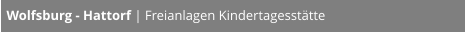 Wolfsburg - Hattorf | Freianlagen Kindertagesstätte
