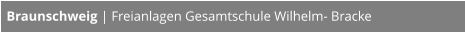 Braunschweig | Freianlagen Gesamtschule Wilhelm- Bracke