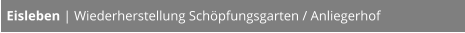 Eisleben | Wiederherstellung Schöpfungsgarten / Anliegerhof