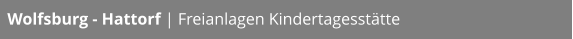 Wolfsburg - Hattorf | Freianlagen Kindertagesstätte